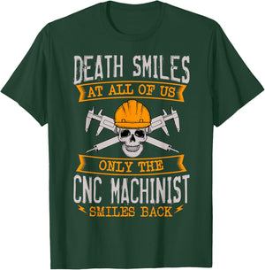 Death Smiles At All Of Us Only The CNC Machinist Smiles Back T-Shirt - T-Shirt | Forest
