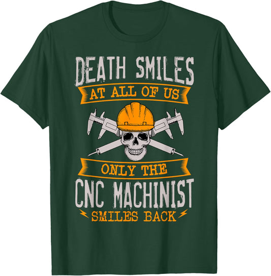 Death Smiles At All Of Us Only The CNC Machinist Smiles Back T-Shirt - T-Shirt | Forest