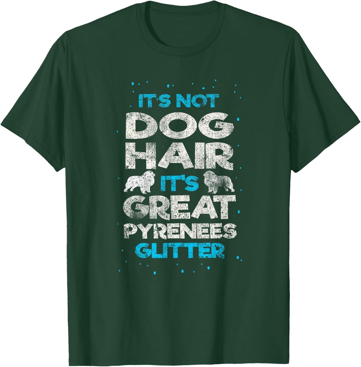 It's Not Dog Hair Great Pyrenees Funny Vintage Dog Lover T-Shirt - T-Shirt | Forest