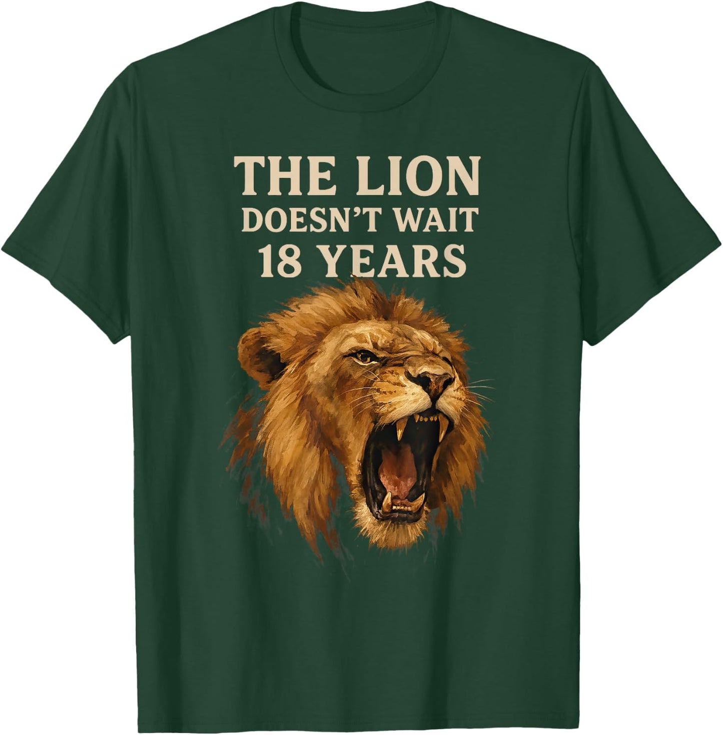 Sarcasm Funny Humor Lion Meme The Lion Doesn't Wait 18 Years T-Shirt - T-Shirt | Forest