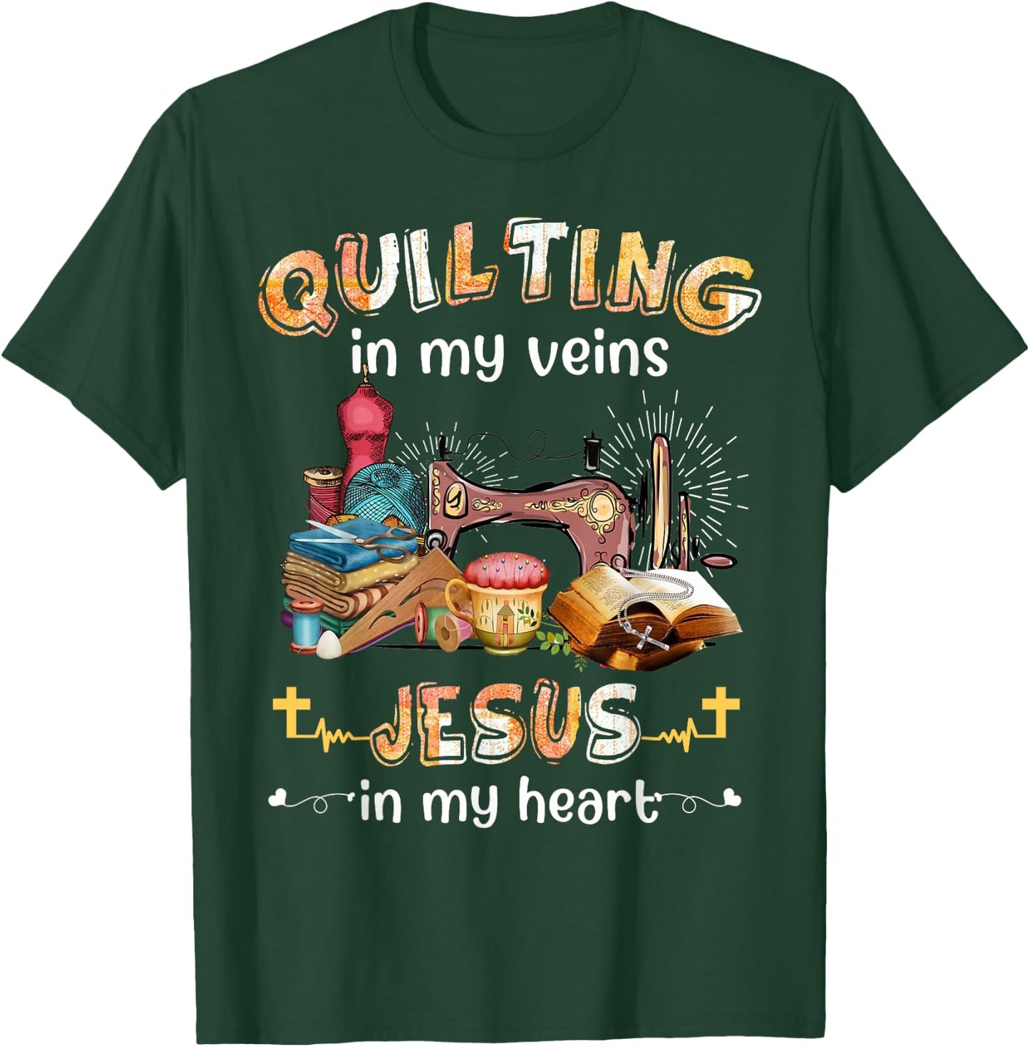 Quilting In My Veins Jesus In My Heart Funny Quilters T-Shirt - T-Shirt | Forest