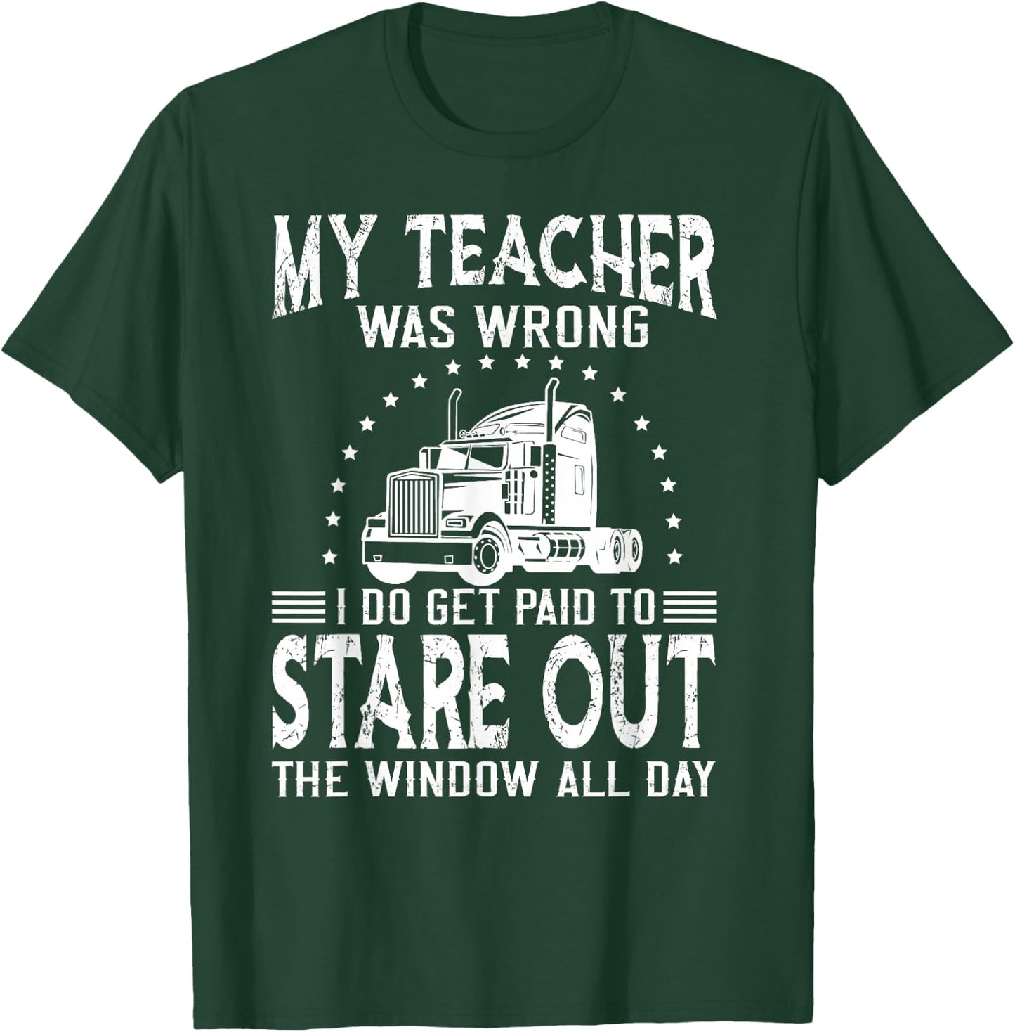 Funny Truck Driver T Shirts & Trucker Gift My Teacher was Wrong Trucker Black Men's Medium Classic Fit Short Sleeve Trucker T-Shirt - T-Shirt | Forest