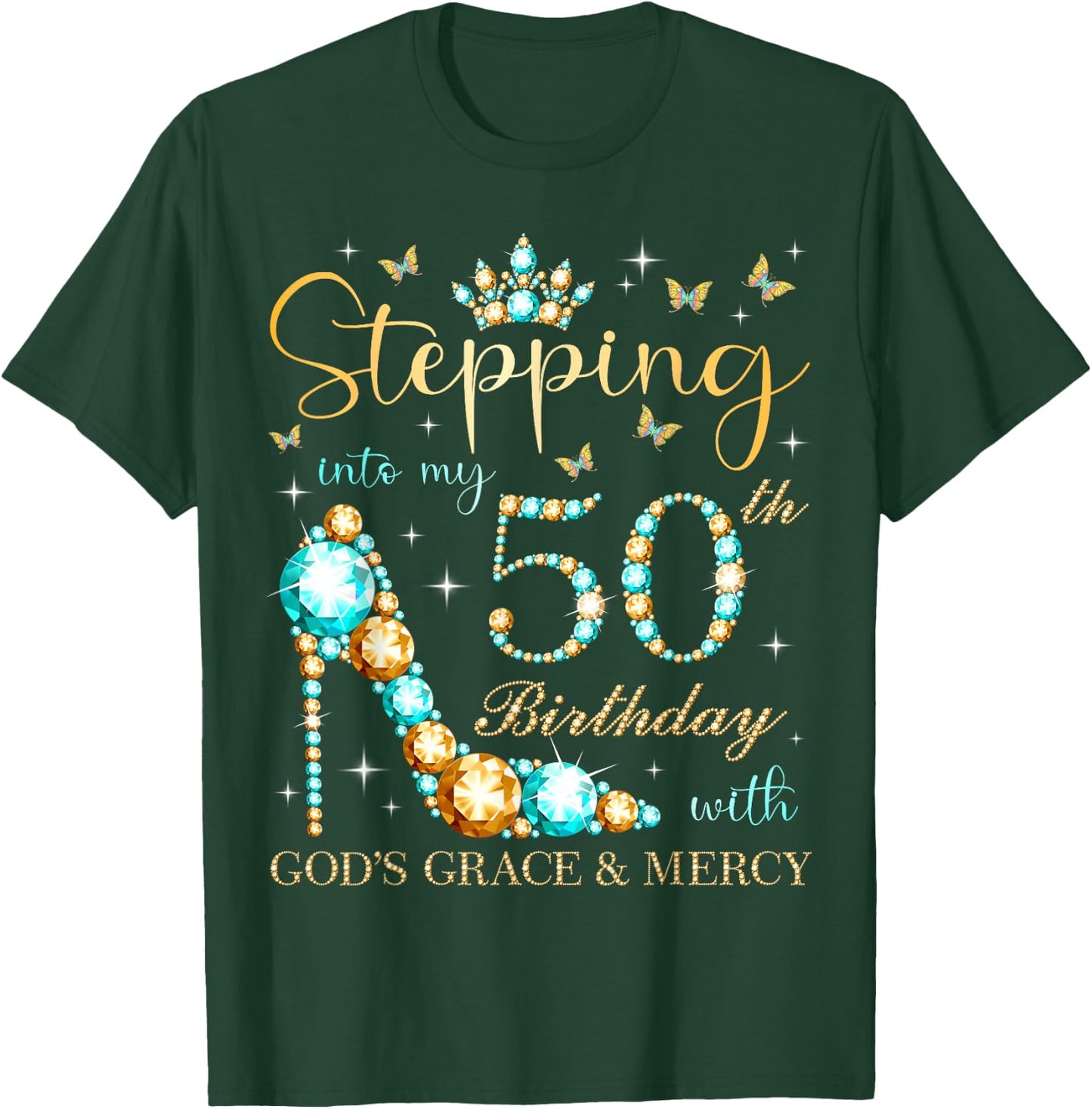 Stepping Into My 50th Birthday With God's Grace and Mercy T-Shirt - T-Shirt | Forest