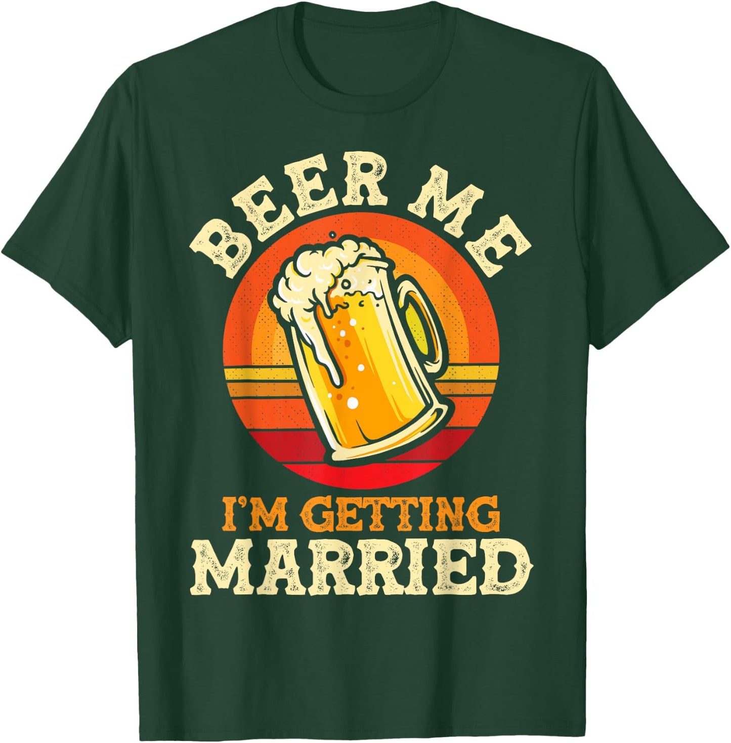 Beer Me I'm Getting Married Bachelor Party Bachelor T-Shirt - T-Shirt | Forest
