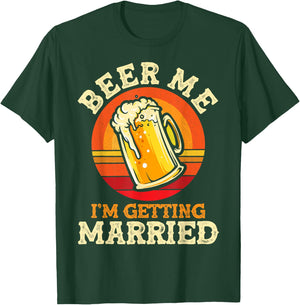 Beer Me I'm Getting Married Bachelor Party Bachelor T-Shirt - T-Shirt | Forest