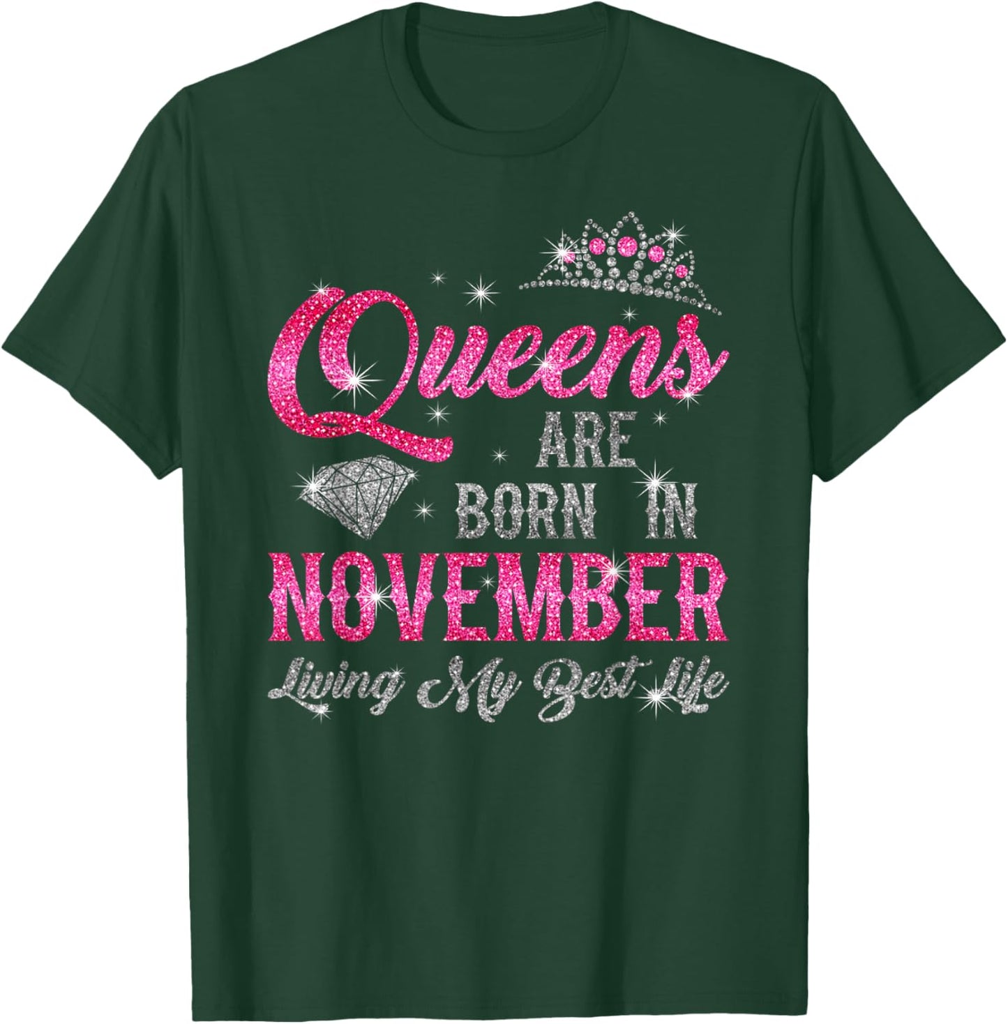 "Queens Are Born In November, Living My Best Life" Birthday T-Shirt - T-Shirt | Forest