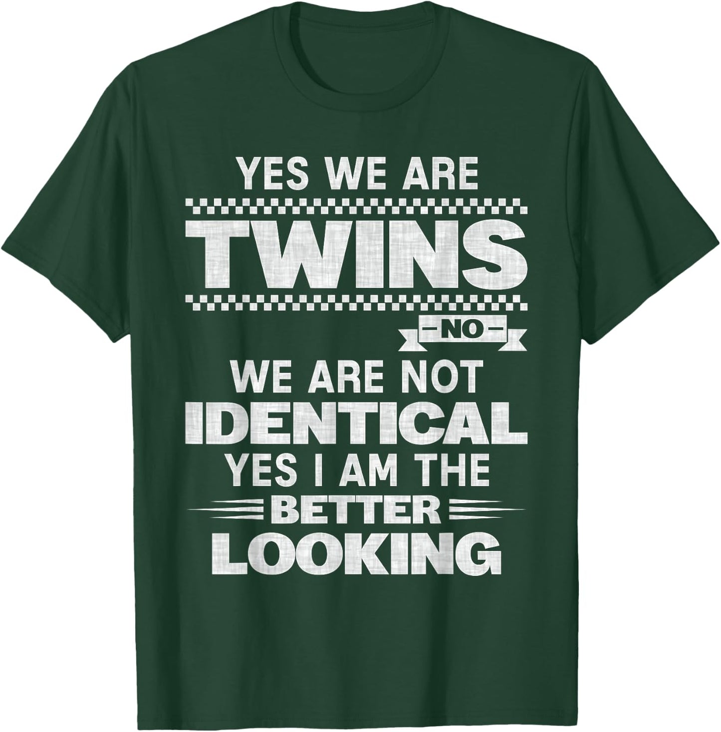 Yes We're Twins No We Are Not Identical Twin Funny Quotes T-Shirt - T-Shirt | Forest