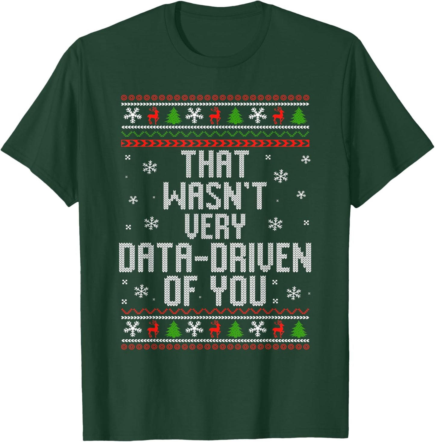 That Wasn't Very Data Driven of You Funny Data Analyst T-Shirt - T-Shirt | Forest