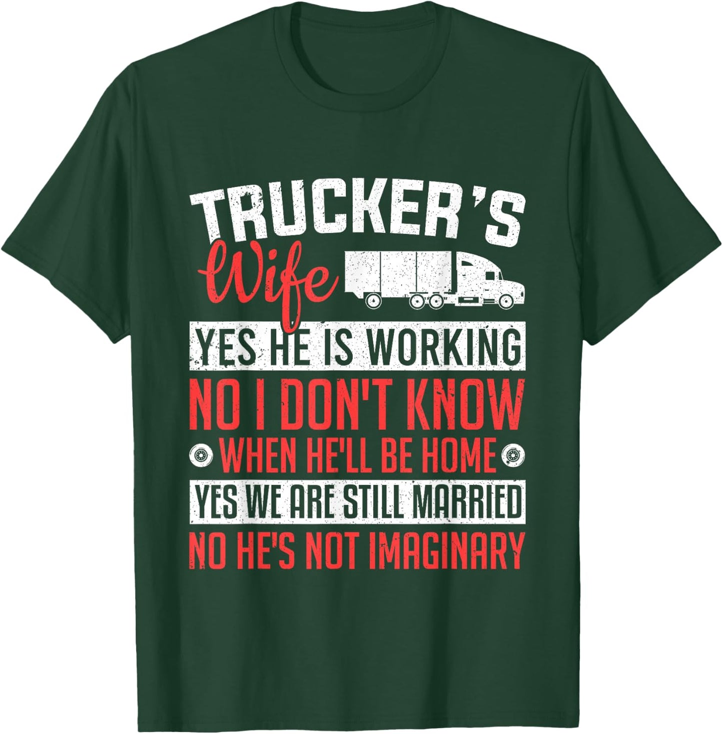 Truck Driver Trucker's Wife Yes He Is Working Women Trucker T-Shirt - T-Shirt | Forest
