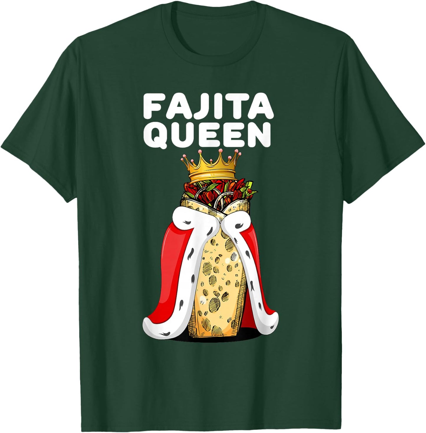 Fajita Queen Spicy Tex Mex Food Lover Funny Fiesta T-Shirt - T-Shirt | Forest