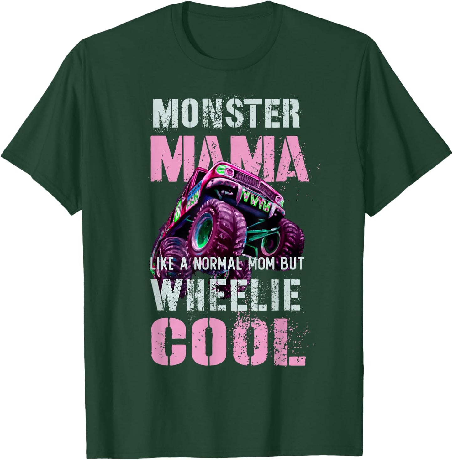 Funny MONSTER Truck MAMA Like Normal Mom But Wheelie Cool T-Shirt - T-Shirt | Forest