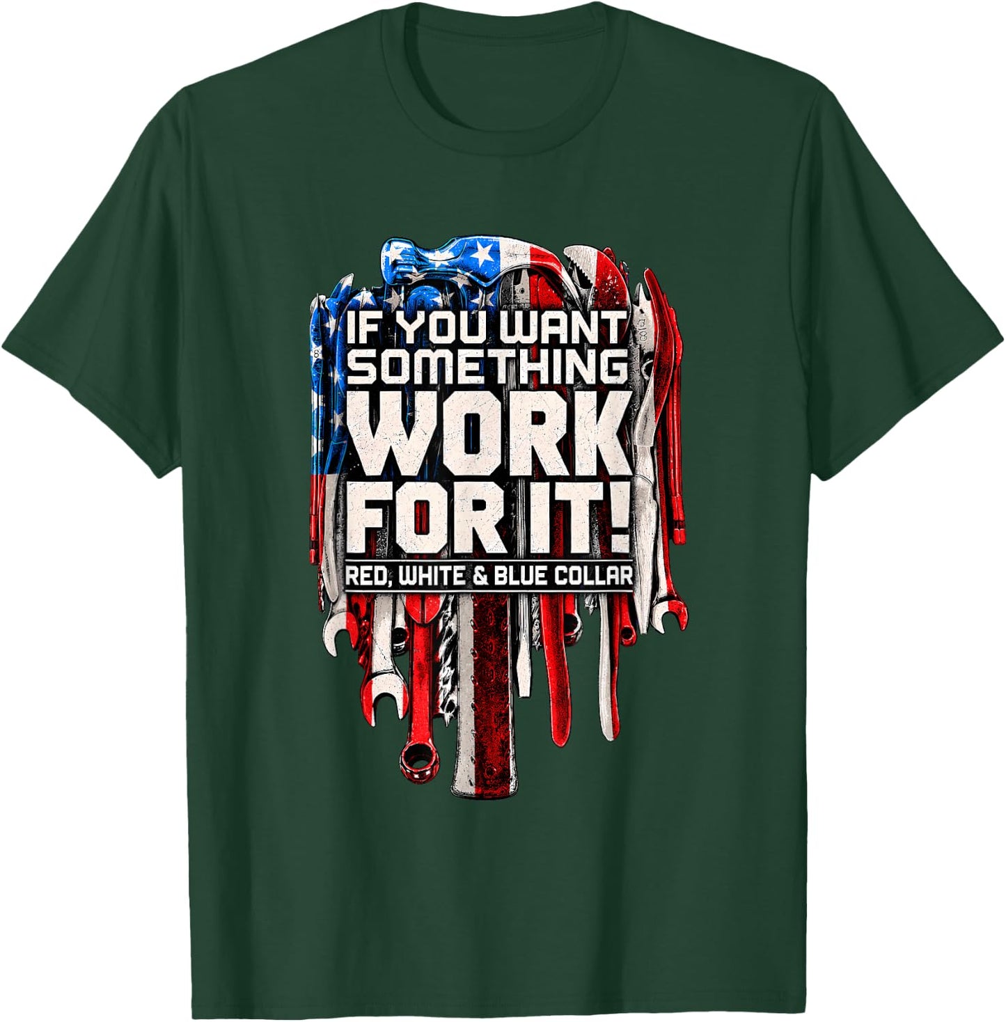 If You Want Something Work for It Red White and Blue Collar T-Shirt - T-Shirt | Forest