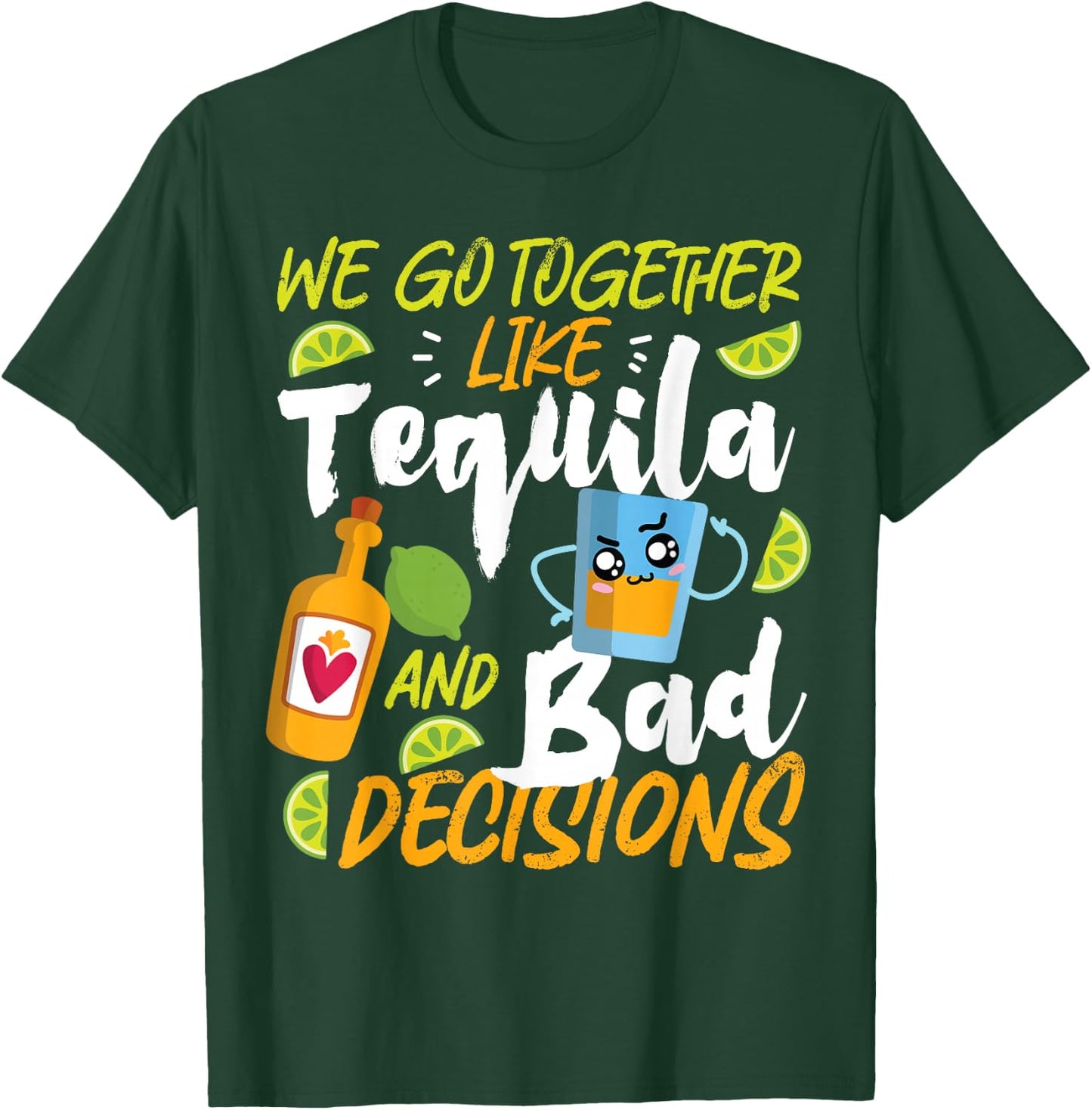 Partner Design Ideas For Couples In Love We Go Together Like Tequila And Bad Decisions T-Shirt - T-Shirt | Forest