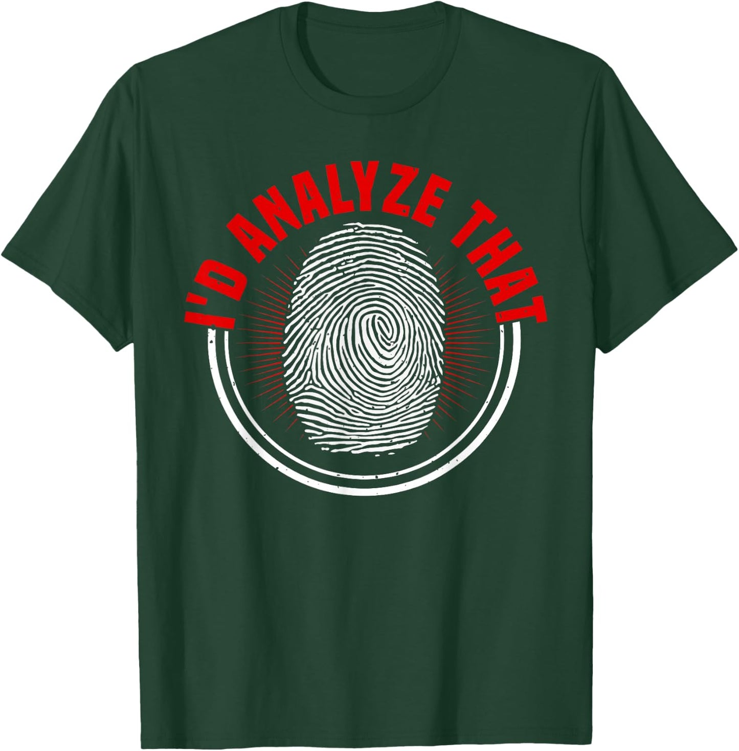 Forensic Scientist I'd Analyze That Crime Scene Investigator T-Shirt - T-Shirt | Forest