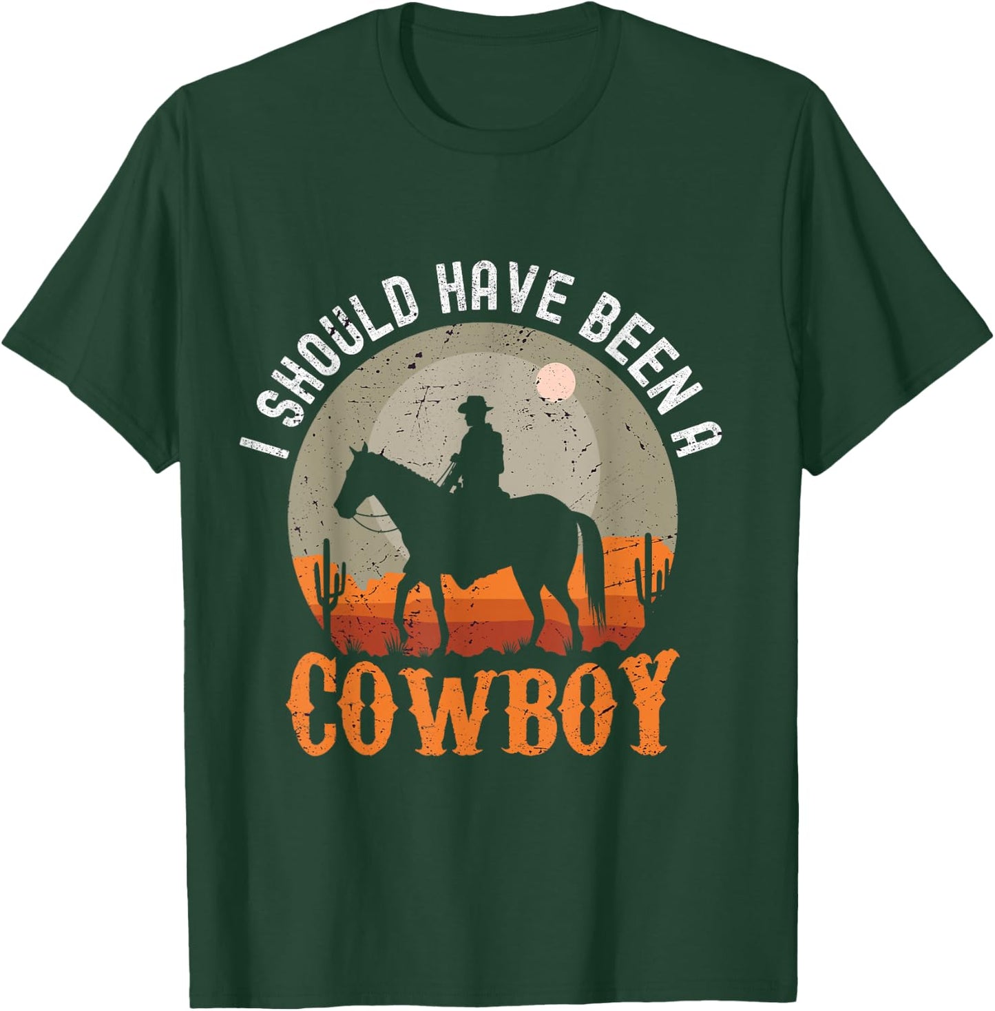 Vintage I Should Have Been A Cowboy T-Shirt - T-Shirt | Forest