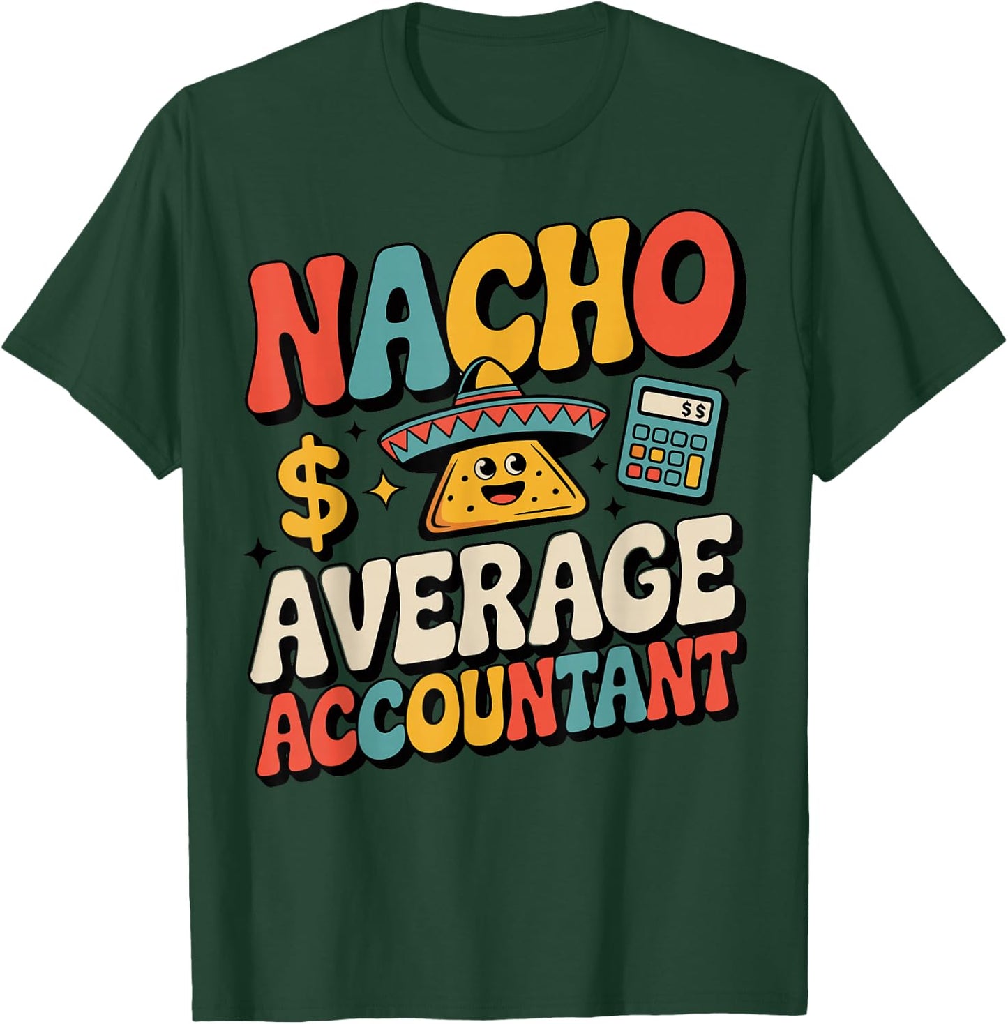 Funny Accounting Nacho Average Accountant T-Shirt - T-Shirt | Forest