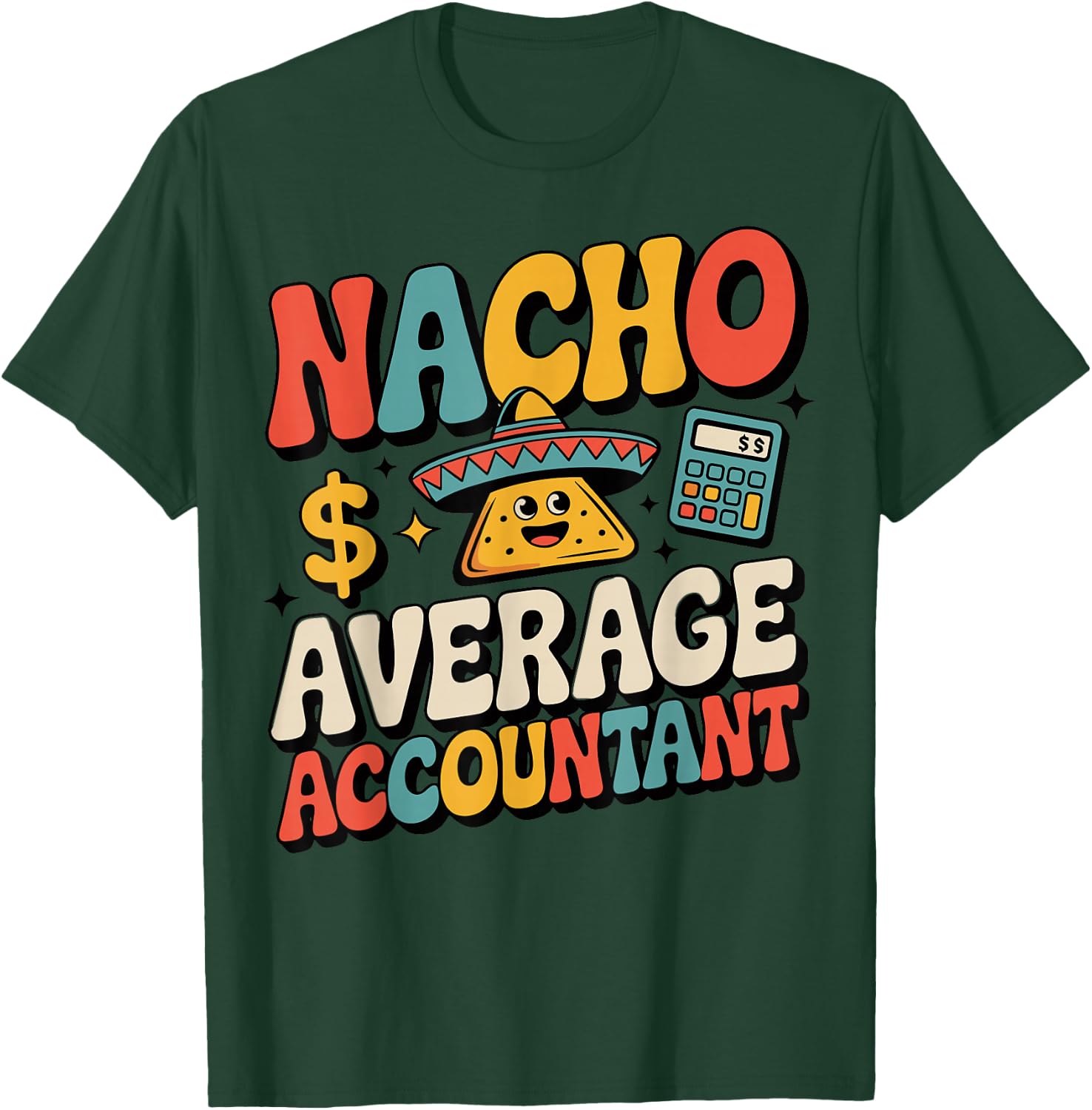 Funny Accounting Nacho Average Accountant T-Shirt - T-Shirt | Forest