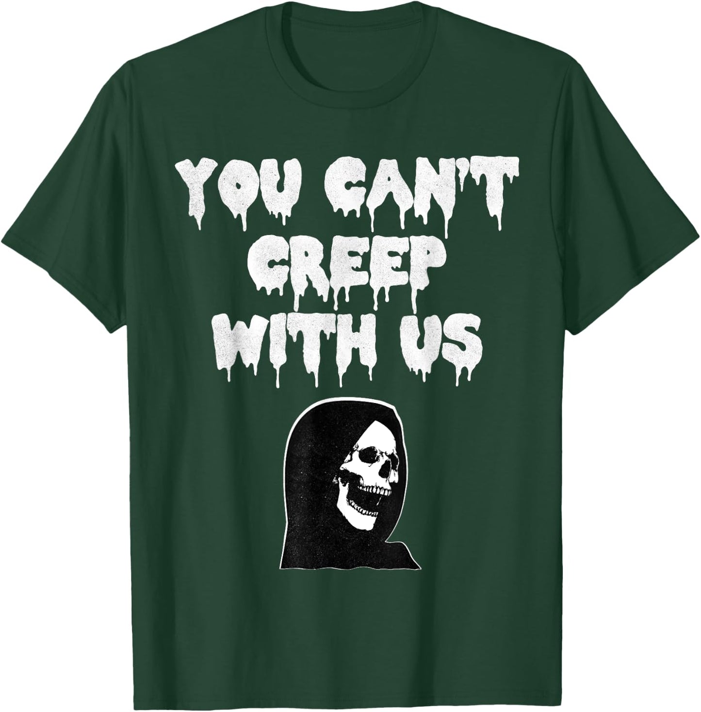 Scary Halloween You cant creep with us T-Shirt - T-Shirt | Forest