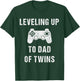 Leveling Up To Dad Of Twins - Shirt for Expecting Daddy T-Shirt - T-Shirt | Forest