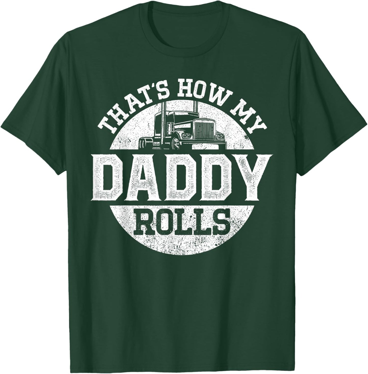 Trucker Truck Driver Dad Son Daughter Vintage That'S How My T-Shirt - T-Shirt | Forest