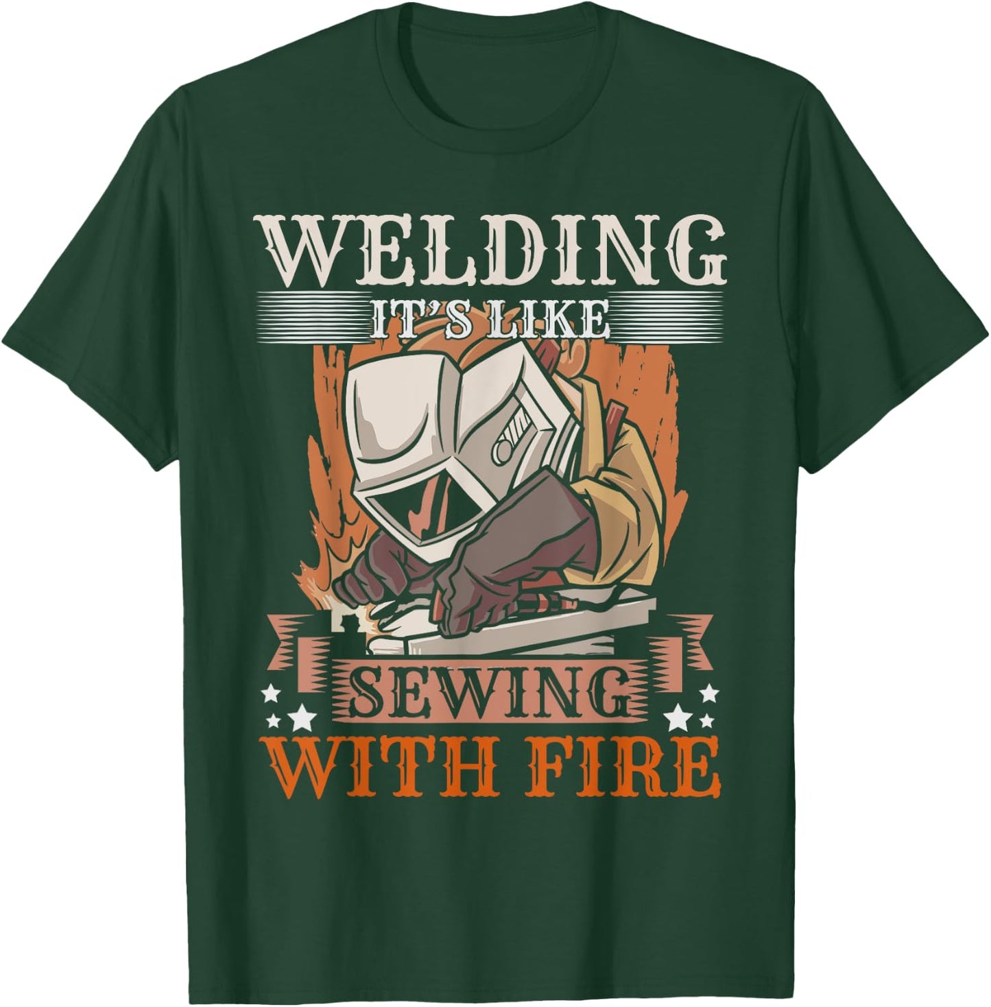 Welding Its Like Sewing With Fire Steel Welder Funny Welding T-Shirt - T-Shirt | Forest
