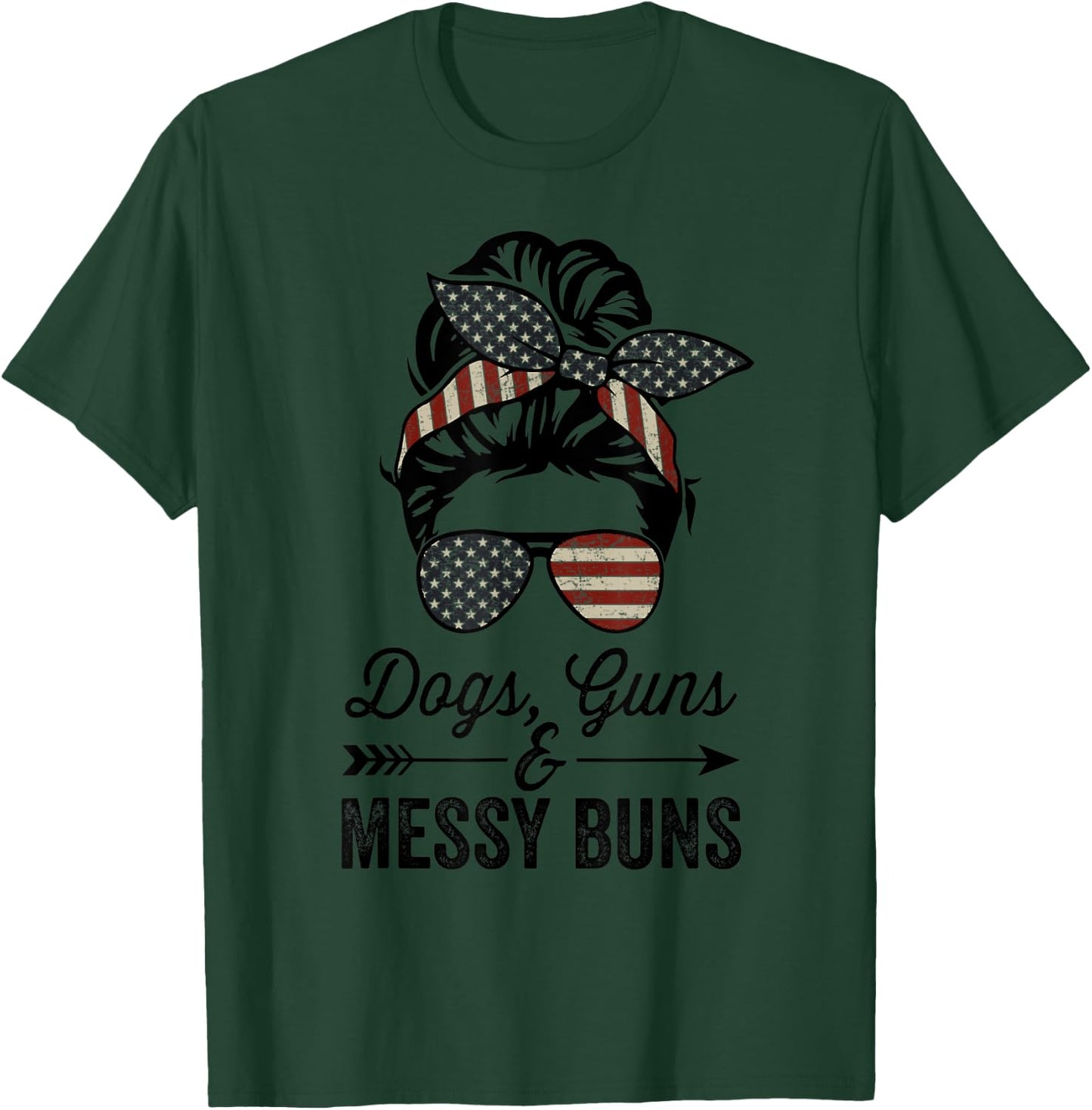 Funny DOGS GUNS & MESSY BUNS - USA Pro Guns Dog Lover T-Shirt - T-Shirt | Forest