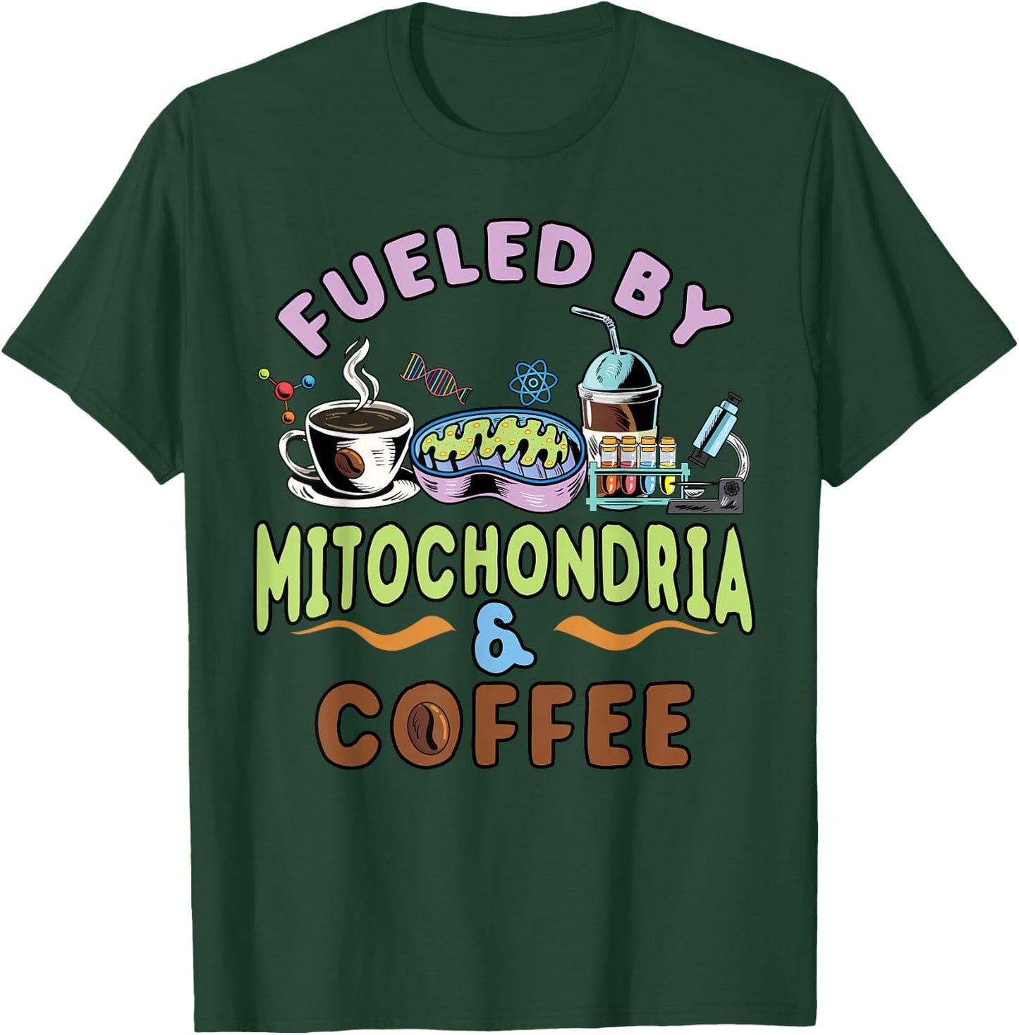 Fueled By Mitochondria and Coffee Lover Gift Biology Teacher T-Shirt - T-Shirt | Forest