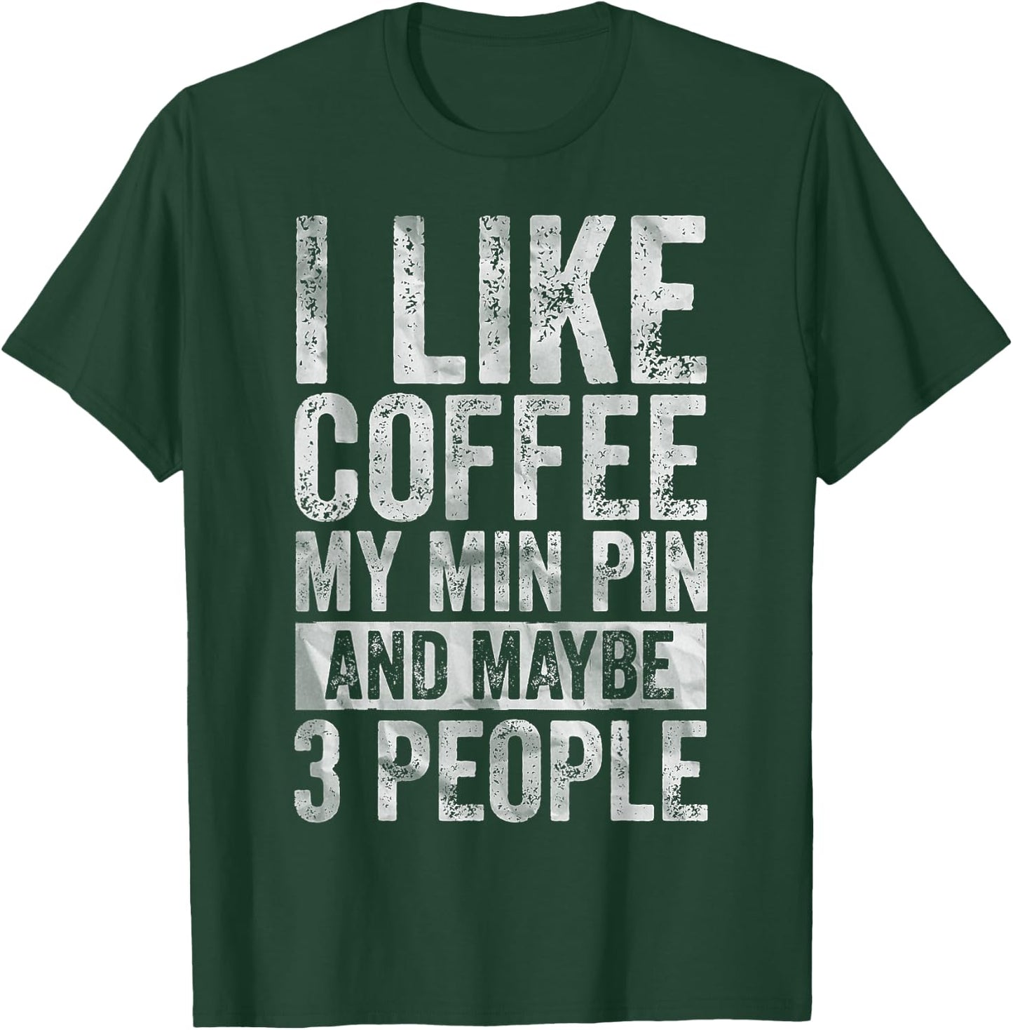 Coffee Shirt I Like Coffee My Min Pin And Maybe 3 People T-Shirt - T-Shirt | Forest