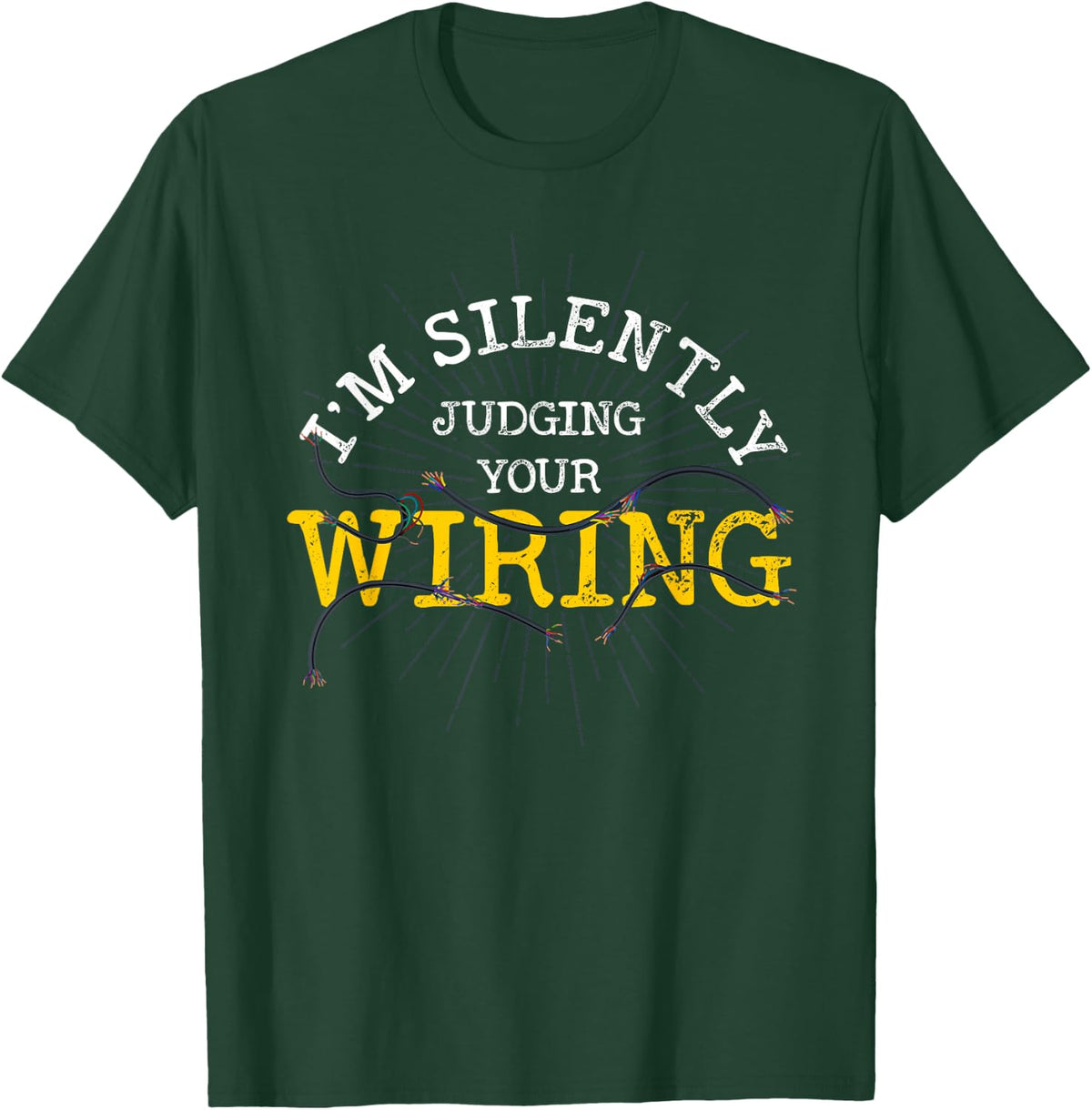 Im Silently Judging Your Wiring Lineman Funny Electrician T-Shirt - T-Shirt | Forest