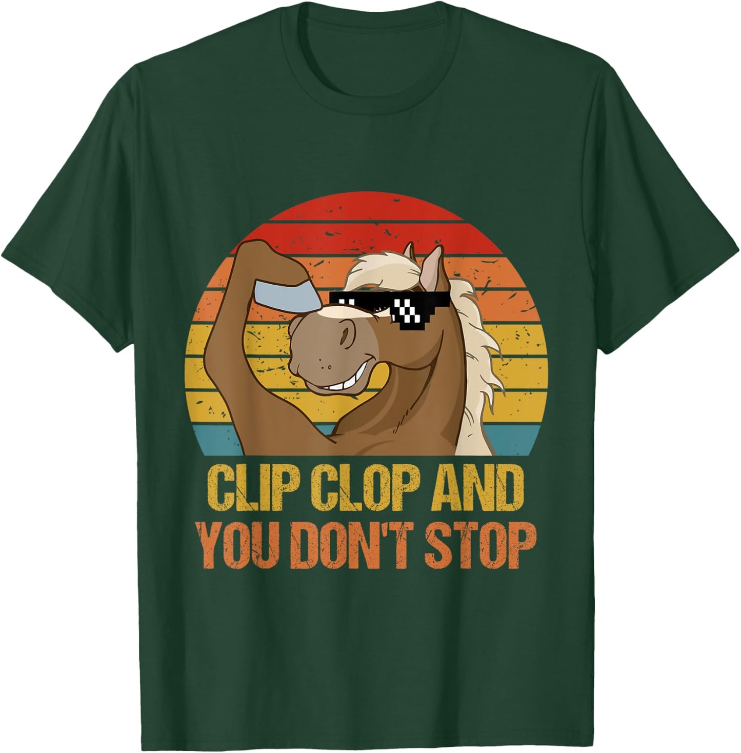 Vintage Clip-Clop And You Don't Stop, Funny Horse Quote T-Shirt - T-Shirt | Forest