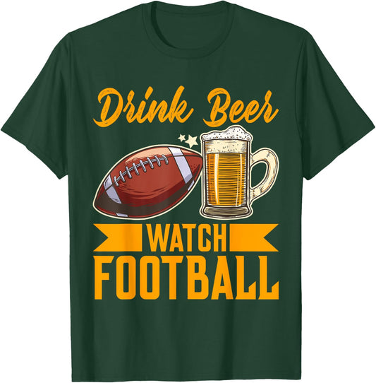 Drink Beer Watch Football Football T-Shirt - T-Shirt | Forest