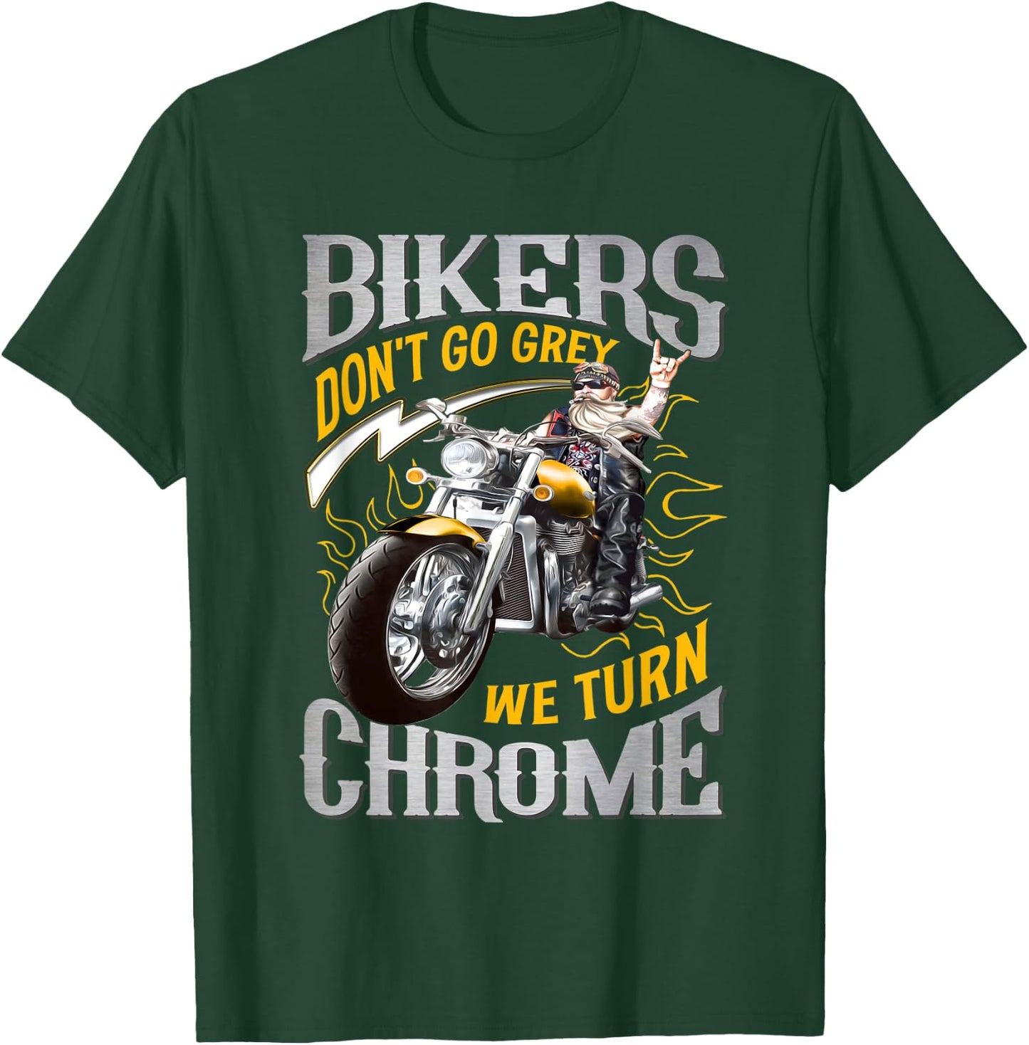 Bikers Don't Go Grey They Turn Chrome Biker Motorcycle T-Shirt - T-Shirt | Forest