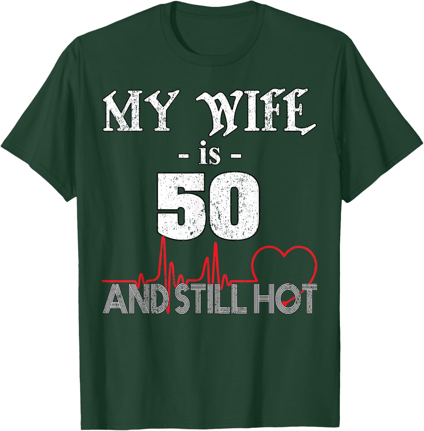 Funny Wife 50th B-day My Wife Is 50 And Still Hot T-Shirt - T-Shirt | Forest