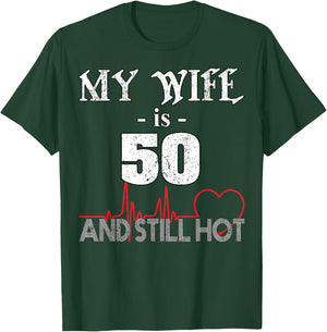 Funny Wife 50th B-day My Wife Is 50 And Still Hot T-Shirt - T-Shirt | Forest