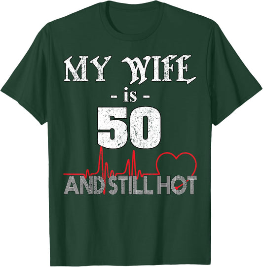 Funny Wife 50th B-day My Wife Is 50 And Still Hot T-Shirt - T-Shirt | Forest