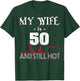 Funny Wife 50th B-day My Wife Is 50 And Still Hot T-Shirt - T-Shirt | Forest