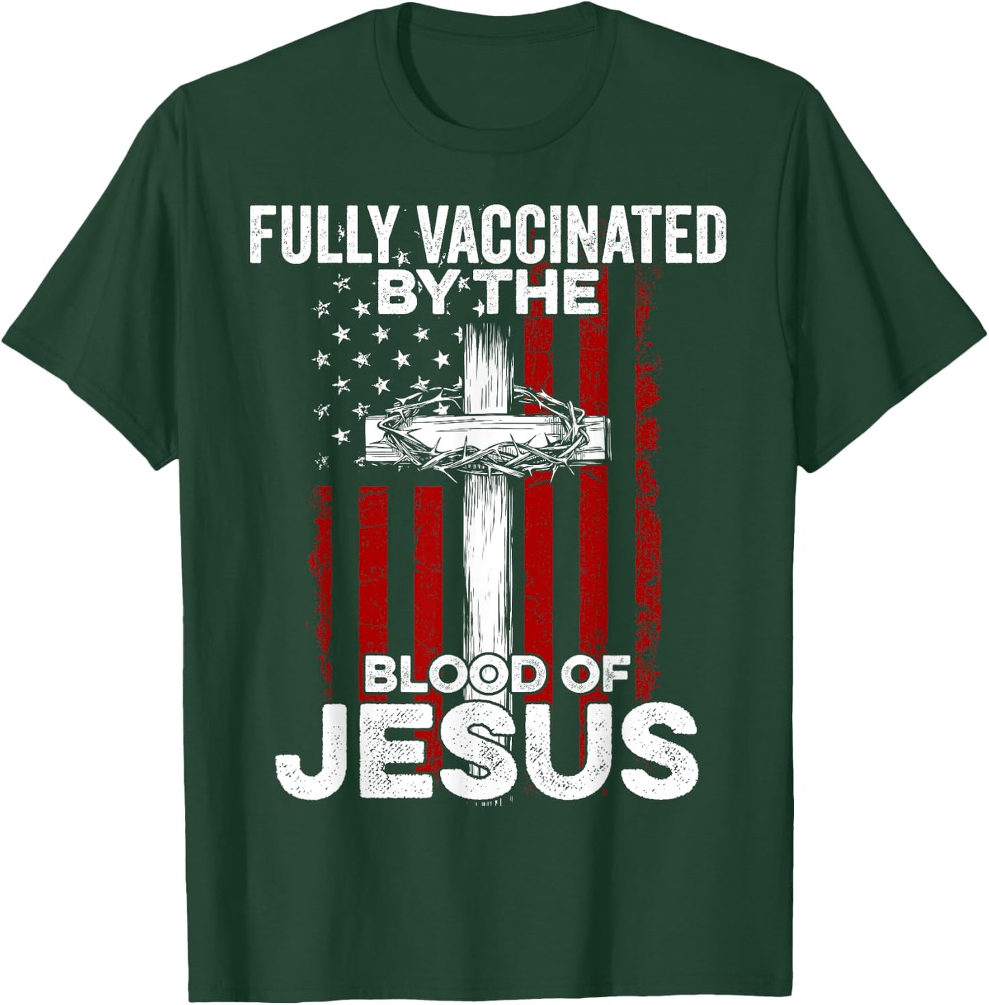 Fully Vaccinated By The Blood Of Jesus Christian USA Flag T-Shirt - T-Shirt | Forest