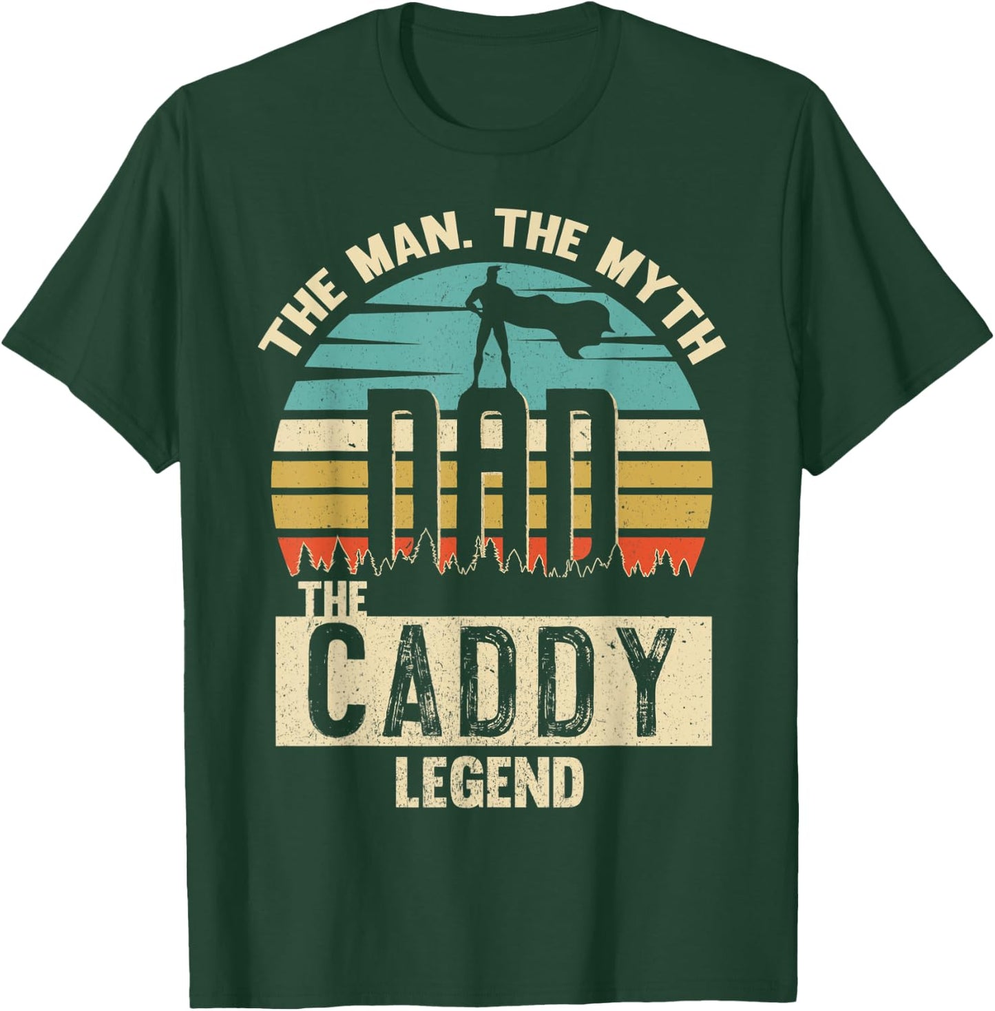 Man Myth Legend Dad Caddy Amazing Daddy Novelty T-Shirt - T-Shirt | Forest