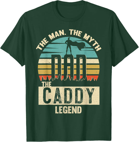 Man Myth Legend Dad Caddy Amazing Daddy Novelty T-Shirt - T-Shirt | Forest