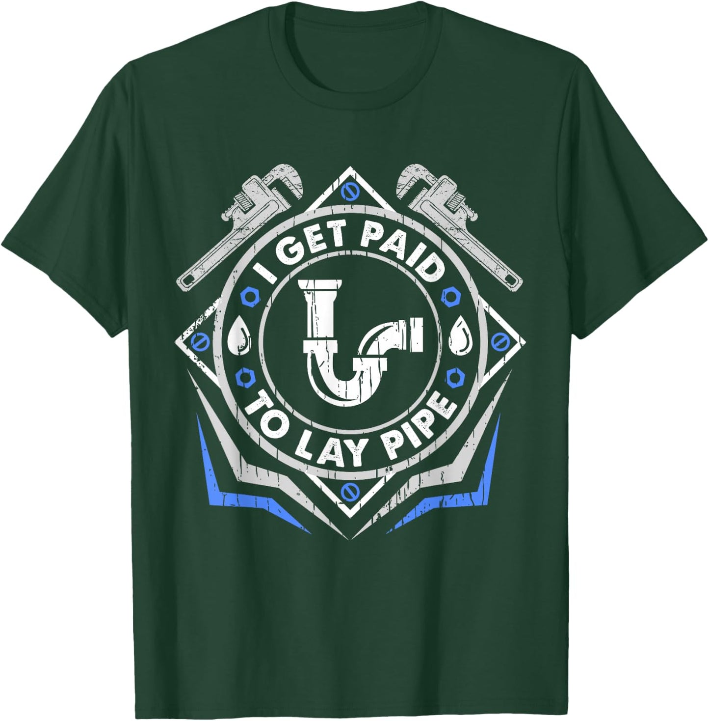 I Get Paid To Lay Pipe Funny Plumber T-Shirt - T-Shirt | Forest
