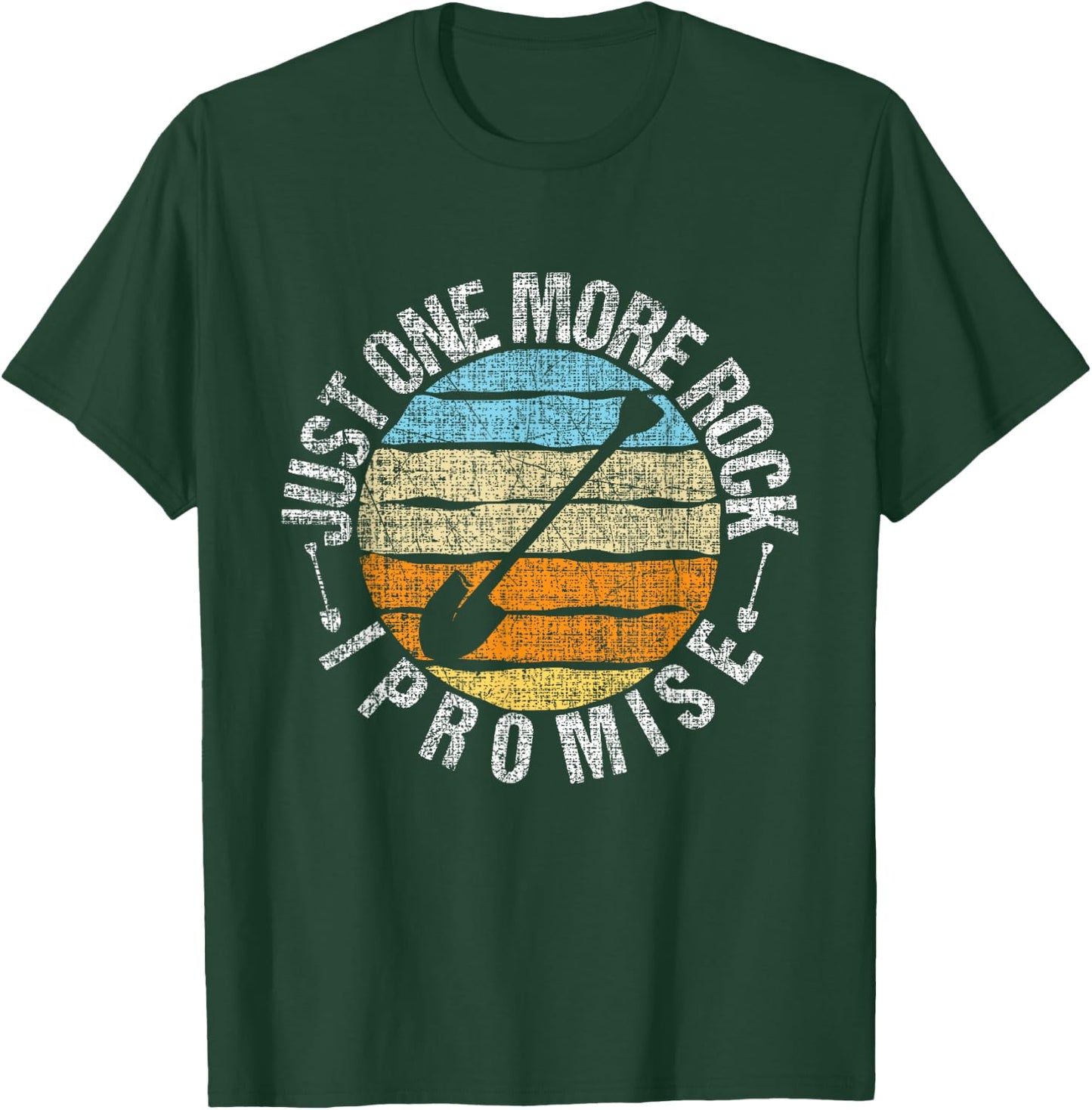 Just One More Rock I Promise - Rock Collector Geode Hunter T-Shirt - T-Shirt | Forest