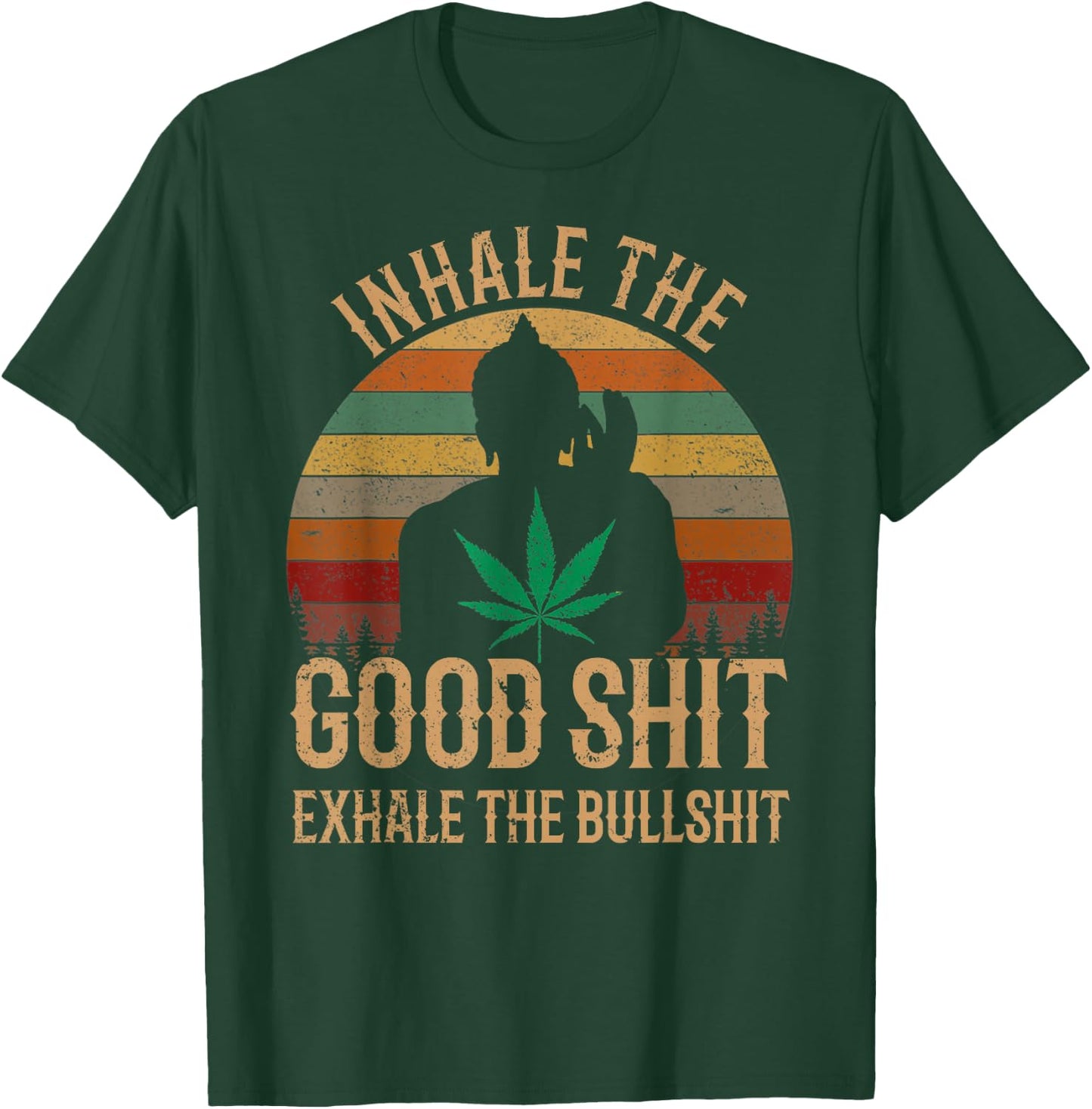 Inhale Good Shit Exhales Bullshit Weed Retro Cannabis Funny T-Shirt - T-Shirt | Forest