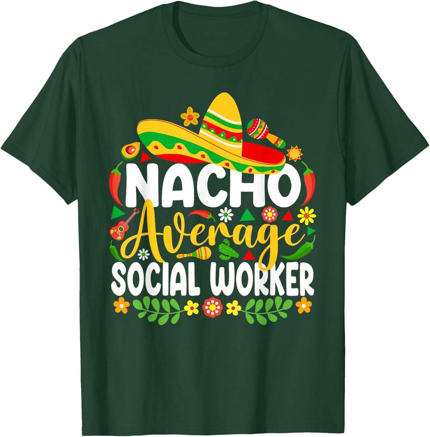 Nacho Average Social Worker Funny Mexican Cinco De Mayo T-Shirt - T-Shirt | Forest