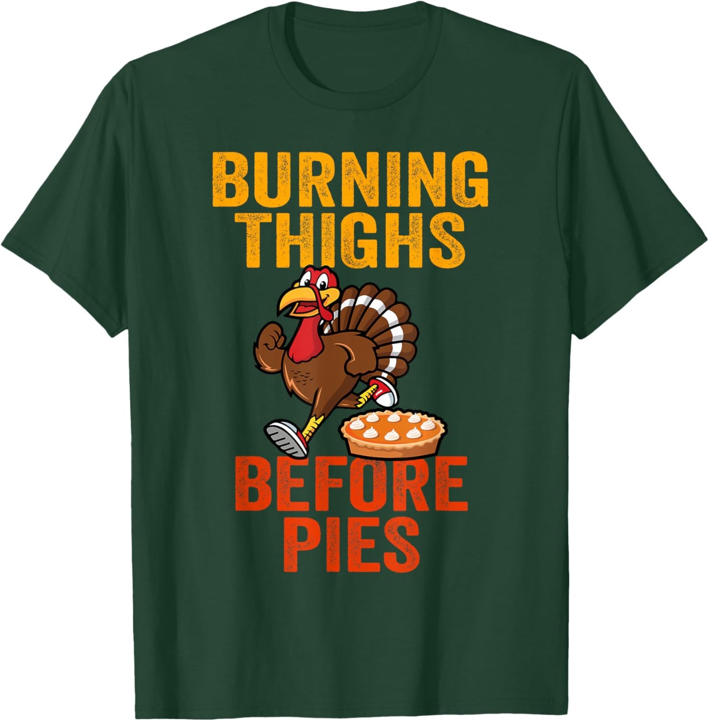 Burning Thighs Before Pies Turkey Trot Costume T-Shirt - T-Shirt | Forest
