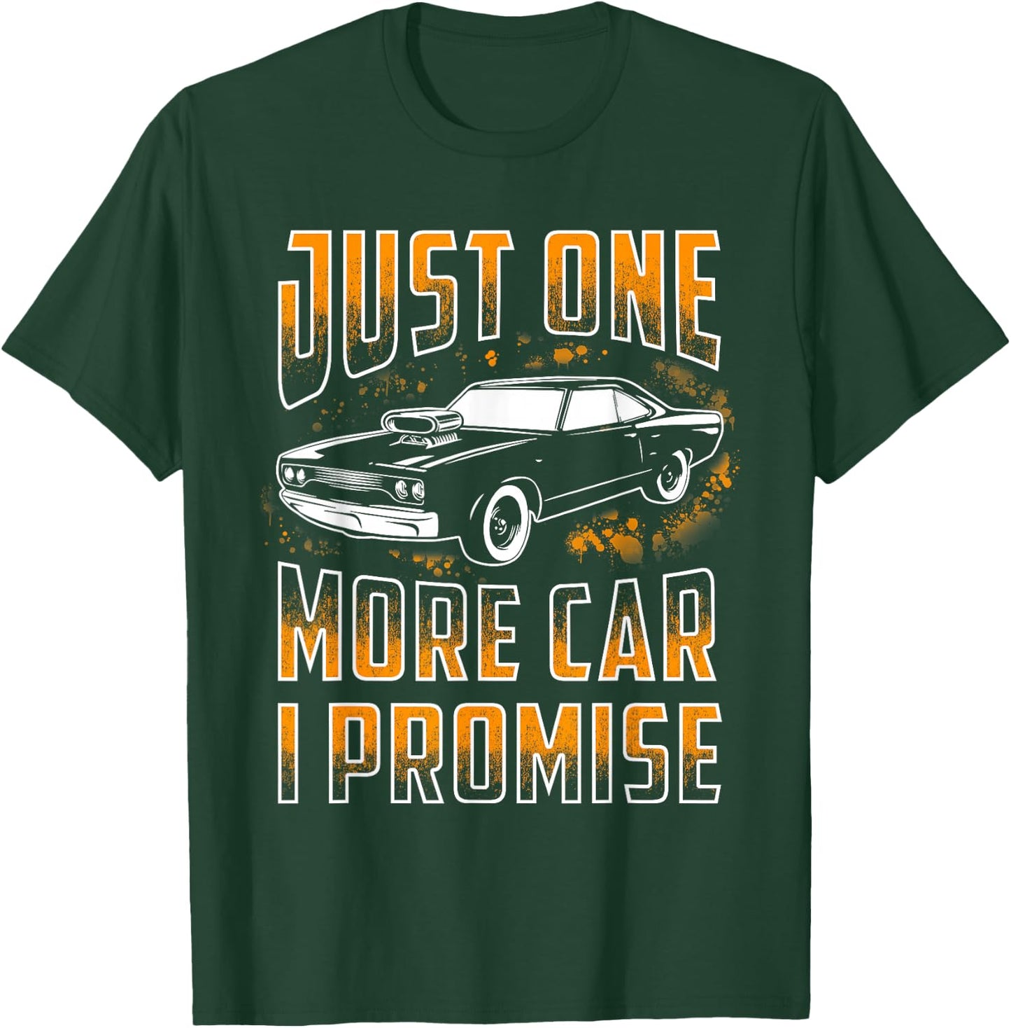 Just One More Car I Promise Shirt Funny Gift Car Lovers T-Shirt - T-Shirt | Forest