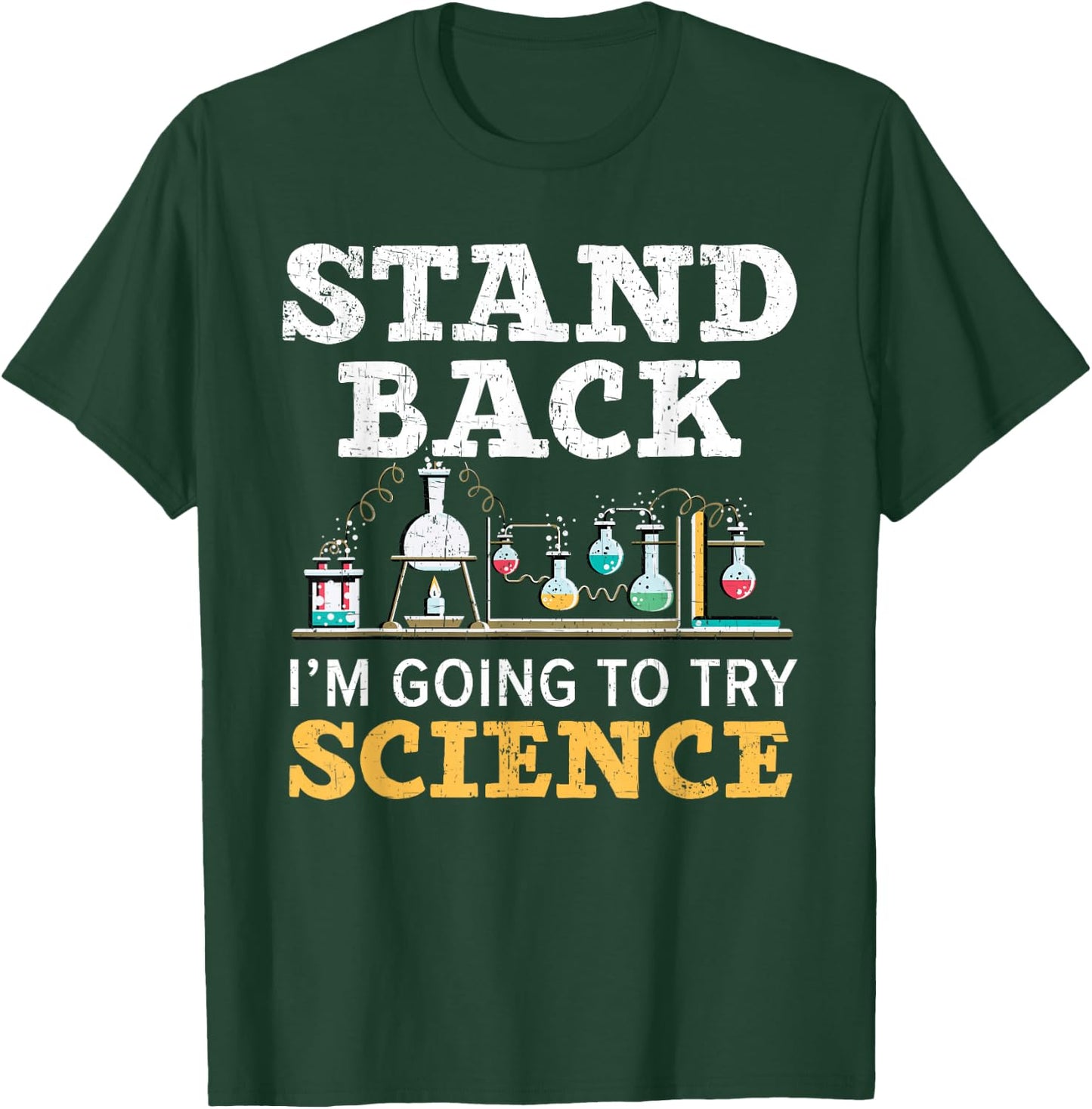 Stand Back I'm Going To Try Science Lover Science Teacher T-Shirt - T-Shirt | Forest