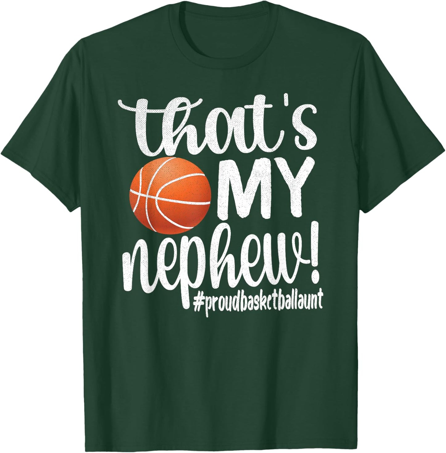 That's My Nephew | Proud Basketball Aunt Basketball Auntie T-Shirt - T-Shirt | Forest