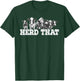 Herd That Funny Cow Lover Farmer T-Shirt - T-Shirt | Forest