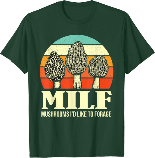 MILF Mushrooms I'd Like To Forage Funny Mushroom Lover Gift T-Shirt - T-Shirt | Forest