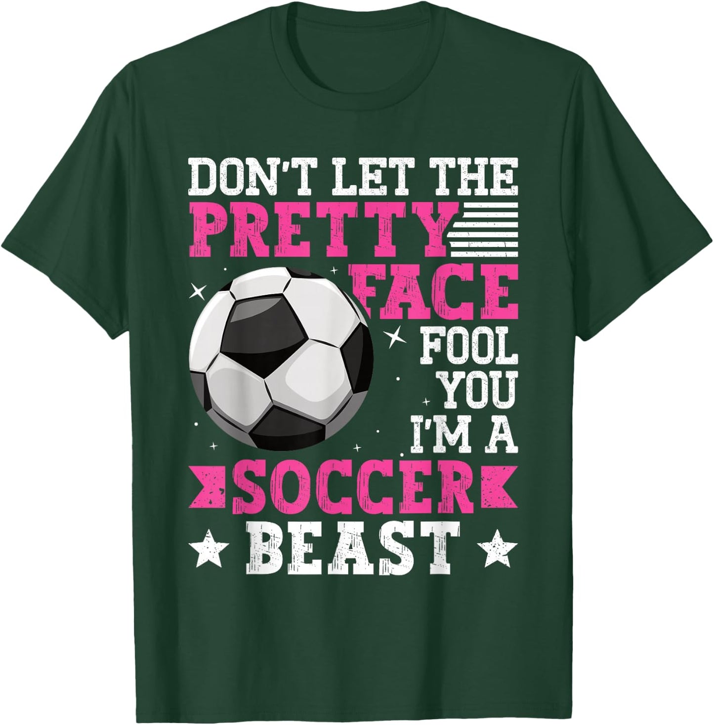 Don't Let The Pretty Face Fool You Women Girls Soccer T-Shirt - T-Shirt | Forest